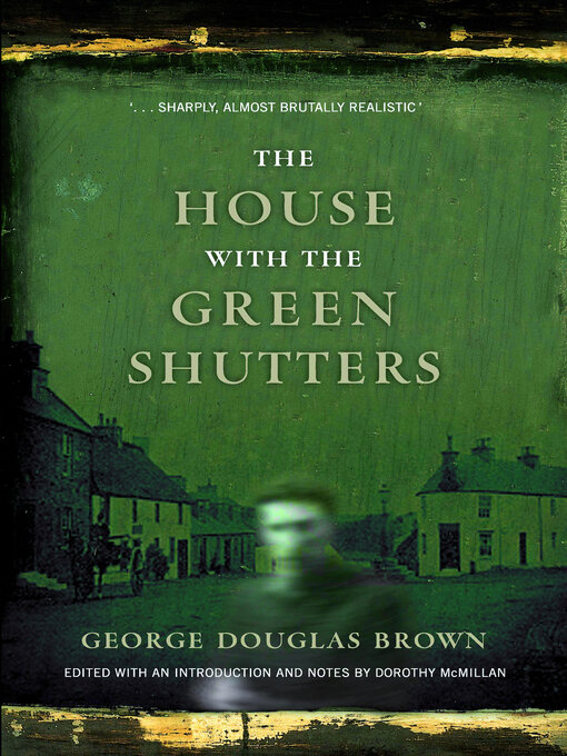 Title details for The House with the Green Shutters by George Douglas Brown - Available